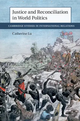 Lu |  Justice and Reconciliation in World Politics | Buch |  Sack Fachmedien