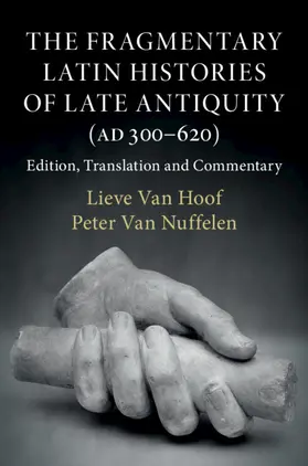 Hoof / Nuffelen |  The Fragmentary Latin Histories of Late Antiquity (AD 300-620) | Buch |  Sack Fachmedien