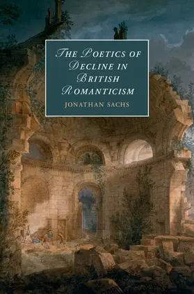 Sachs |  The Poetics of Decline in British Romanticism | Buch |  Sack Fachmedien
