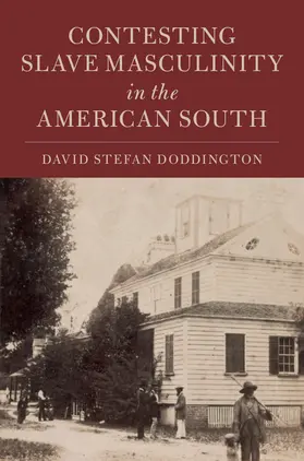 Doddington | Contesting Slave Masculinity in the American South | Buch | 978-1-108-42398-4 | www2.sack.de