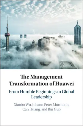 Guo / Wu / Huang | The Management Transformation of Huawei | Buch | 978-1-108-42643-5 | sack.de