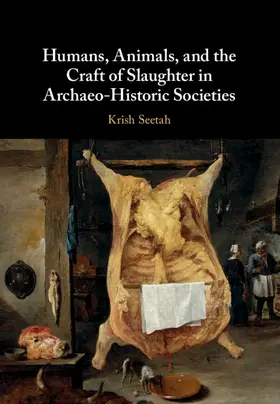 Seetah |  Humans, Animals, and the Craft of Slaughter in Archaeo-Historic Societies | Buch |  Sack Fachmedien