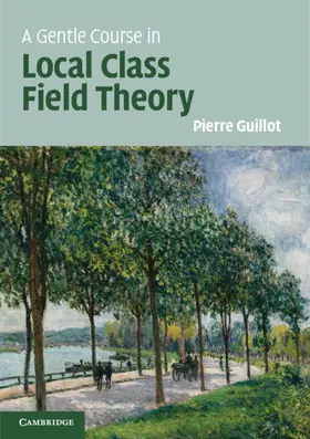 Guillot | A Gentle Course in Local Class Field Theory | Buch | 978-1-108-43224-5 | sack.de