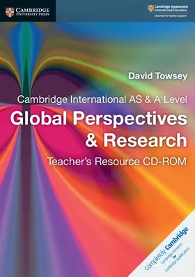 Towsey |  Cambridge International as & a Level Global Perspectives & Research Teacher's Resource CD-ROM | Sonstiges |  Sack Fachmedien