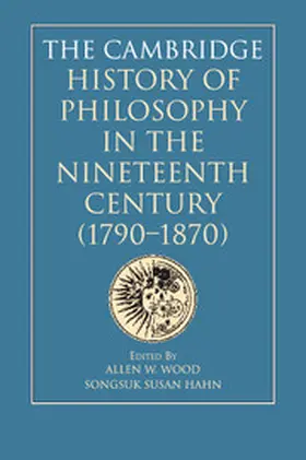 Wood / Hahn |  The Cambridge History of Philosophy in the Nineteenth Century (1790-1870) | Buch |  Sack Fachmedien