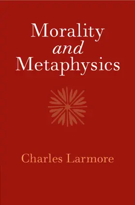 Larmore |  Morality and Metaphysics | Buch |  Sack Fachmedien