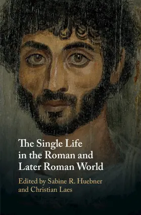 Huebner / Laes |  The Single Life in the Roman and Later Roman             World | Buch |  Sack Fachmedien