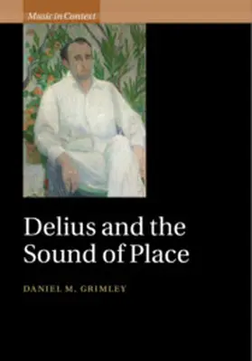 Grimley |  Delius and the Sound of Place | Buch |  Sack Fachmedien