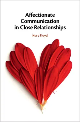 Floyd | Affectionate Communication in Close Relationships | Buch | 978-1-108-47058-2 | www2.sack.de