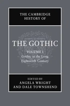 Wright / Townshend |  The Cambridge History of the Gothic: Volume 1, Gothic in the Long Eighteenth Century | Buch |  Sack Fachmedien