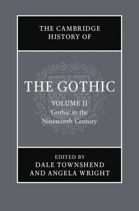 Spooner / Townshend / Wright |  The Cambridge History of the Gothic: Volume 2, Gothic in the Nineteenth Century | Buch |  Sack Fachmedien