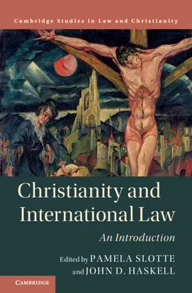 Slotte / Haskell |  Christianity and International Law | Buch |  Sack Fachmedien