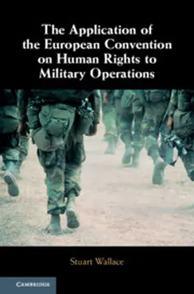 Wallace |  The Application of the European Convention on Human Rights to Military Operations | Buch |  Sack Fachmedien
