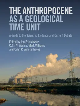 Zalasiewicz / Waters / Williams |  The Anthropocene as a Geological Time Unit | Buch |  Sack Fachmedien