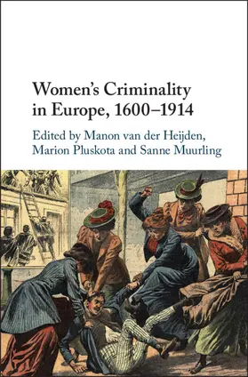 van der Heijden / Pluskota / Muurling |  Women's Criminality in Europe, 1600-1914 | Buch |  Sack Fachmedien