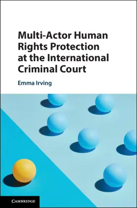 Irving |  Multi-Actor Human Rights Protection at the International Criminal Court | Buch |  Sack Fachmedien