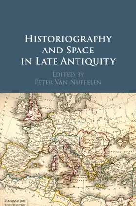 Van Nuffelen |  Historiography and Space in Late Antiquity | Buch |  Sack Fachmedien