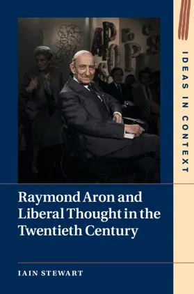 Stewart | Raymond Aron and Liberal Thought in the Twentieth Century | Buch | 978-1-108-48444-2 | sack.de