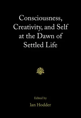 Hodder |  Consciousness, Creativity, and Self at the Dawn of Settled Life | Buch |  Sack Fachmedien