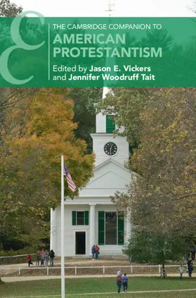 Vickers / Tait |  The Cambridge Companion to American Protestantism | Buch |  Sack Fachmedien