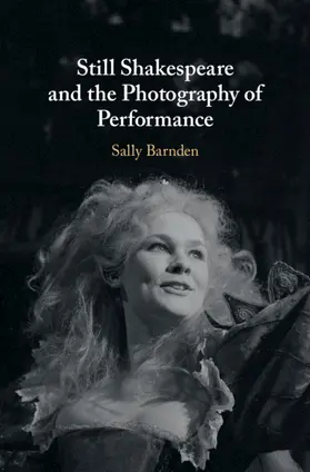 Barnden |  Still Shakespeare and the Photography of Performance | Buch |  Sack Fachmedien