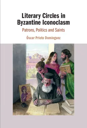 Prieto Domínguez |  Literary Circles in Byzantine Iconoclasm | Buch |  Sack Fachmedien