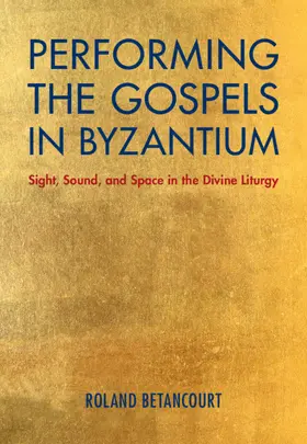 Betancourt |  Performing the Gospels in Byzantium | Buch |  Sack Fachmedien