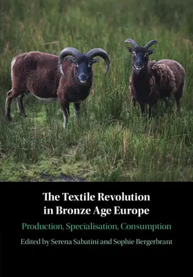 Sabatini / Bergerbrant | The Textile Revolution in Bronze Age Europe | Buch | 978-1-108-49359-8 | sack.de
