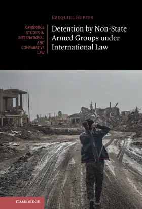 Heffes | Detention by Non-State Armed Groups under International Law | Buch | 978-1-108-49566-0 | sack.de