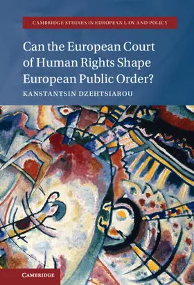 Dzehtsiarou | Can the European Court of Human Rights Shape European Public Order? | Buch | 978-1-108-49736-7 | sack.de