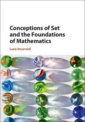 Incurvati | Conceptions of Set and the Foundations of Mathematics | Buch | 978-1-108-49782-4 | sack.de