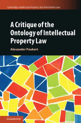 Peukert | A Critique of the Ontology of Intellectual Property Law | Buch | 978-1-108-49832-6 | sack.de