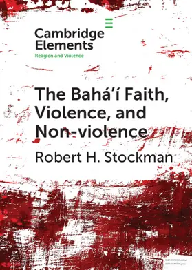 Stockman |  The Bahá'í Faith, Violence, and Non-Violence | Buch |  Sack Fachmedien