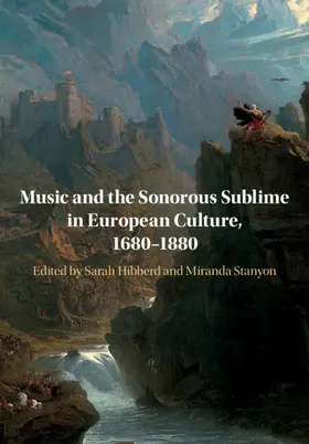 Hibberd / Stanyon |  Music and the Sonorous Sublime in European Culture, 1680-1880 | Buch |  Sack Fachmedien