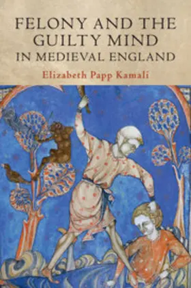 Kamali |  Felony and the Guilty Mind in Medieval England | Buch |  Sack Fachmedien