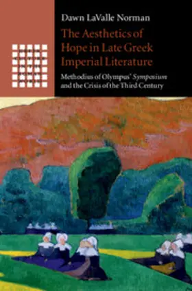 LaValle Norman |  The Aesthetics of Hope in Late Greek Imperial Literature | Buch |  Sack Fachmedien