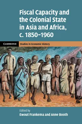 Frankema / Booth |  Fiscal Capacity and the Colonial State in Asia and Africa, c. 1850-1960 | Buch |  Sack Fachmedien