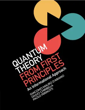 D'Ariano / Chiribella / Perinotti |  Quantum Theory from First Principles | Buch |  Sack Fachmedien