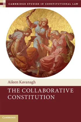 Kavanagh |  The Collaborative Constitution | Buch |  Sack Fachmedien