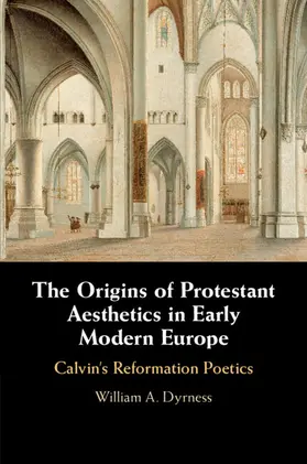 Dyrness |  The Origins of Protestant Aesthetics in Early Modern Europe | Buch |  Sack Fachmedien