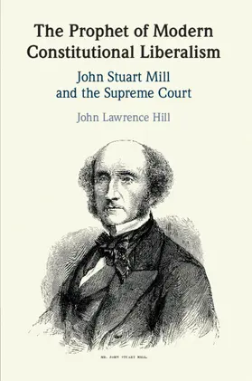 Hill |  The Prophet of Modern Constitutional Liberalism | Buch |  Sack Fachmedien