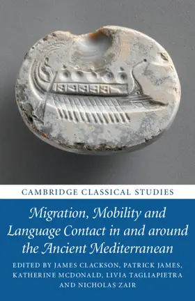 Clackson / James / McDonald |  Migration, Mobility and Language Contact in and around the Ancient Mediterranean | Buch |  Sack Fachmedien