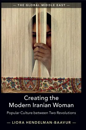 Hendelman-Baavur |  Creating the Modern Iranian Woman | Buch |  Sack Fachmedien