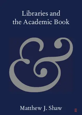 Shaw |  Libraries and the Academic Book | Buch |  Sack Fachmedien