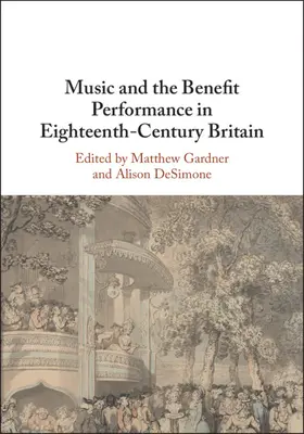 Gardner / DeSimone |  Music and the Benefit Performance in Eighteenth-Century Britain | Buch |  Sack Fachmedien