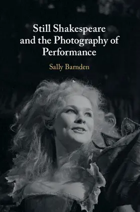 Barnden |  Still Shakespeare and the Photography of Performance | Buch |  Sack Fachmedien