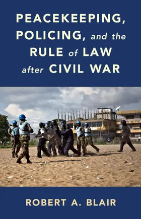 Blair |  Peacekeeping, Policing, and the Rule of Law after Civil War | Buch |  Sack Fachmedien