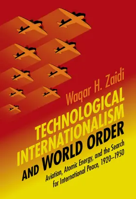 Zaidi |  Technological Internationalism and World Order | Buch |  Sack Fachmedien