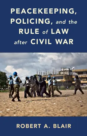 Blair |  Peacekeeping, Policing, and the Rule of Law after Civil War | Buch |  Sack Fachmedien