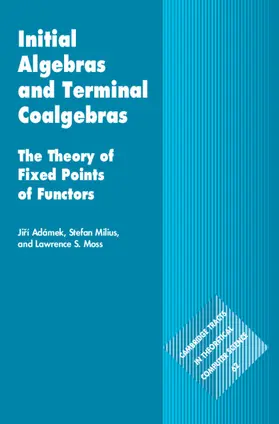 Adámek / Milius / Moss |  Initial Algebras and Terminal Coalgebras | Buch |  Sack Fachmedien